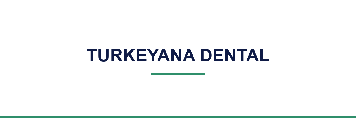 Turkeyana Dental overview illustration